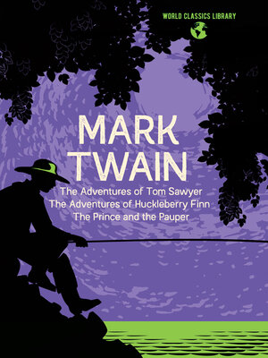 cover image of World Classics Library: Mark Twain: the Adventures of Tom Sawyer, the Adventures of Huckleberry Finn, the Prince and the Pauper